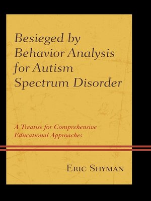cover image of Besieged by Behavior Analysis for Autism Spectrum Disorder